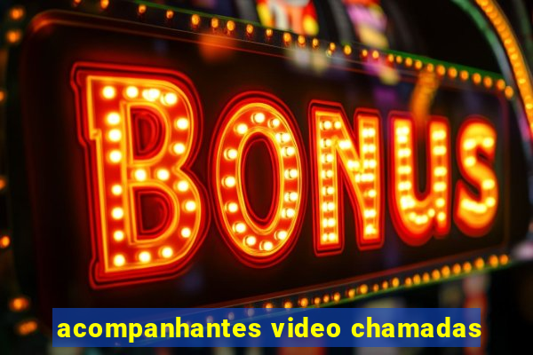 acompanhantes video chamadas